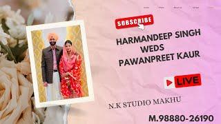 [LIVE SAGAN DAY] HARMANDEEP WEDS PAWANPREET(NK STUDIO MAKHU)M.98880-26190