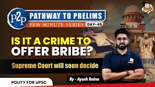 Is Bribe Giving an Offence? PCA 1988 I Important Points for UPSC Prelims 2025 | Sleepy Classes IAS