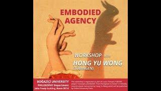 Embodied Agency Workshop w/ Hong Yu Wong @ Bogazici University - Talk 5