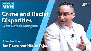 Rafael Mangual on Crime and Racial Disparities | THE INVISIBLE MEN