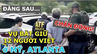 CÂU CHUYỆN ĐẰNG SAU VỤ BẮT GIỮ 12 NGƯỜI VIỆT NHẬP CƯ BẤT HỢP PHÁP VÀO MỸ CHẤN ĐỘNG CỘNG ĐỒNG VN Ở MỸ