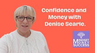 Gain Confidence and Make More Money with Denise Searle