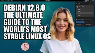 DEBIAN 12.8.0: THE ULTIMATE GUIDE TO THE WORLD'S MOST STABLE LINUX OS