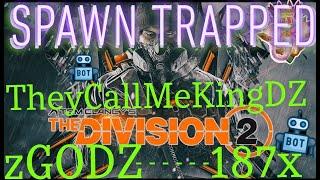 Spawn Trapped TU8 - The Division 2 ft CallMeSh!tOfDZ (TRUERICHMOND)  & zZBOT-----187x