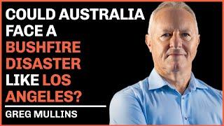 Could Australia Face a Bushfire Disaster Like Los Angeles? Greg Mullins Weighs In