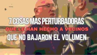 TOP 7: Casos Más Perturbadores De Vecinos Que No Quisieron Bajar El Volumen...