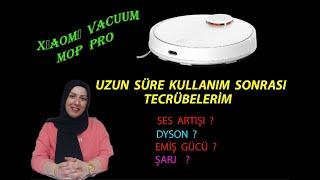 XİAOMİ VACUUM MOP PRO ROBOT SÜPÜRGE UZUN SÜRELİ KULLANIM TECRÜBELERİM - DYSON MI? SES ARTIŞI? SİLME?