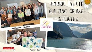 Highlights on The Fabric Patch Quilting Cruise to Alaska!