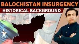 Historical Background Of The Armed Insurgency In Balochistan | Balochistan Crisis | Muhammad Akram