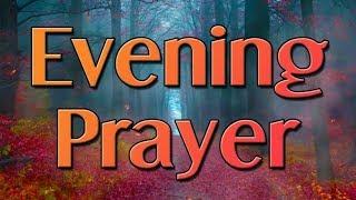 Evening Prayer - A Beautiful Prayer to End the Day - Bedtime Prayer - Night Prayer