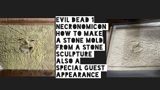 Evil Dead 1 necronomicon: how to make a stone mold from a stone sculpture…Also, he’s back!!!