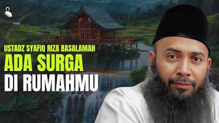 Ada Surga Di Rumahmu - Ustadz Syafiq Riza Basalamah