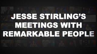 Jesse Stirling's Meetings With Remarkable People