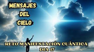 MENSAJES DEL CIELO ️ DÍA 17 RETO DE MANIFESTACIÓN CUÁNTICA Con Tu DOBLE CUÁNTICO ️SALTOS CUÁNTICOS