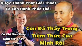 THẦY THÍCH MINH TUỆ NÓI ĐIỀU ĐÃ THẤY TRONG TIỀM THỨC