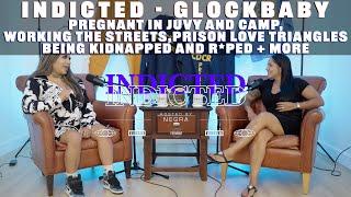 Indicted - GlockBaby - Pregnant in Juvy, Working the Streets, Prison Love, Kidnapped n R*ped +More