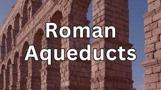 How did Roman Aqueducts work?