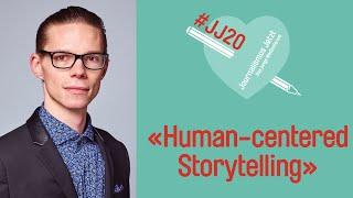 #JJ20 Input - «Human-centered Storytelling»