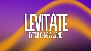 Fytch - Levitate (Lyrics) ft. Neia Jane