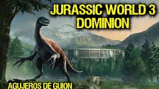 Agujeros de Guion: JURASSIC WORLD 3: DOMINION (Errores, review, reseña, crítica, análisis y resumen)