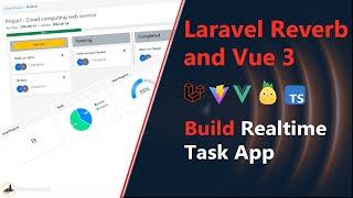 Laravel Reverb and Vue 3 part #2 :  Build A Real-Time Task App | Laravel 11 and Vue 3 | Laravel 11