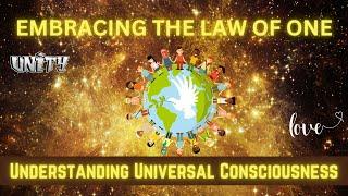 Exploring the Law of One: Understanding Universal Consciousness