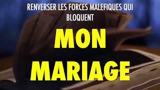 RENVERSER LES FORCES MALEFIQUES QUI BLOQUENT MON MARIAGE