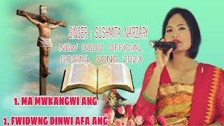 New bodo gospel ||Sushmita narzary||@Anushkamushahary2023