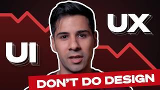 Don't Become a UX/UI Designer