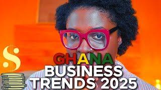 BUSINESSES TO START IN GHANA 2025 | GHANA BUSINESS TRENDS 2025