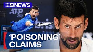 Novak Djokovic claims he was poisoned in 2022  | 9 News Australia