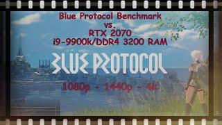 Blue Protocol Benchmark vs RTX 2070 - i9-9900k/DDR4 3200 RAM - 1080p - 4k - 1440p