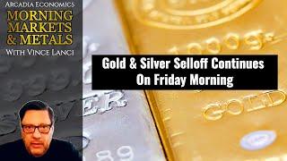 Gold & Silver Selloff Continues On Friday Morning