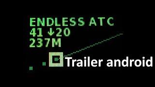 Endless ATC [Trailer android, full version]