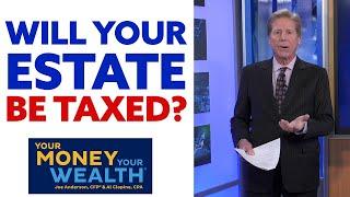 Estate Taxes Explained: Will Your Estate Be Taxed?  | YMYW TV