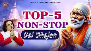 TOP-5 Non-Stop Sai Bhajan | Puneet Khurana | Hit Sai Bhajan | नॉन स्टॉप साई जी भजन