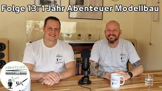 Abenteuer Modellbau - der Podcast Folge 13: 1 Jahr Abenteuer Modellbau