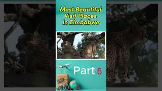 Top 6 Most Beautiful Visit Places in Zimbabwe Part 6