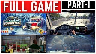 Alaskan Road Truckers Full Gameplay Walkthrough Part - 1