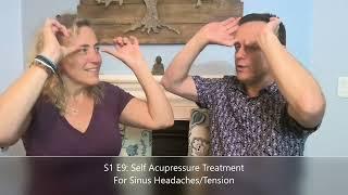 S1 E9: Self Acupressure Treatment for Sinus Tension/Headaches