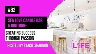 Ep. 82 - Sea Love Candle Bar & Boutique: Creating Success Through Passion