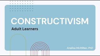 Constructivism - Adult Learners