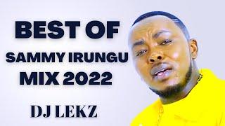 BEST OF SAMMY IRUNGU MIX 2022