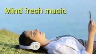 Mind Fresh Music Use headphones - ft Kailash Kavhale