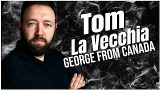 Tom La Vecchia Discusses Why George From Canada Was More Powerful Than People Think