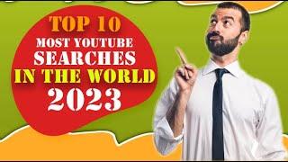 Top 10 Most Youtube Searches In The World 2023 | Most Searched Video On Youtube