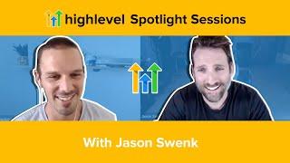 HighLevel Spotlight Sessions With Jason Swenk