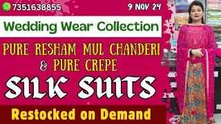 9 Nov 24 | Pure Resham Mul Chanderi & Pure Crepe Silk Suits | Restocked On Demand | Wedding Wear