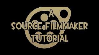 A Source Filmmaker Tutorial