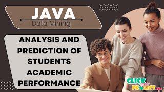 JAVA Datamining Project - Analysis and Prediction of Students Academic Performance - ClickMyProject